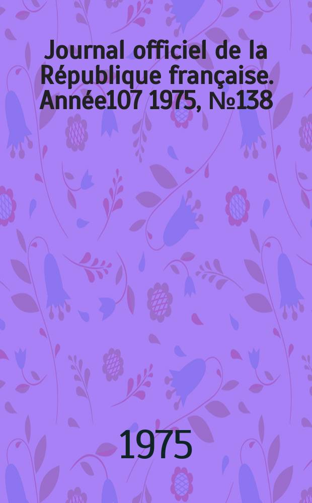 Journal officiel de la République française. Année107 1975, №138