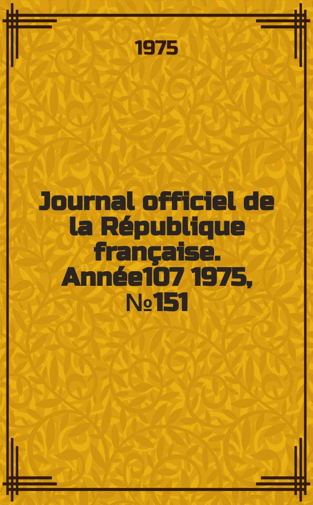Journal officiel de la République française. Année107 1975, №151