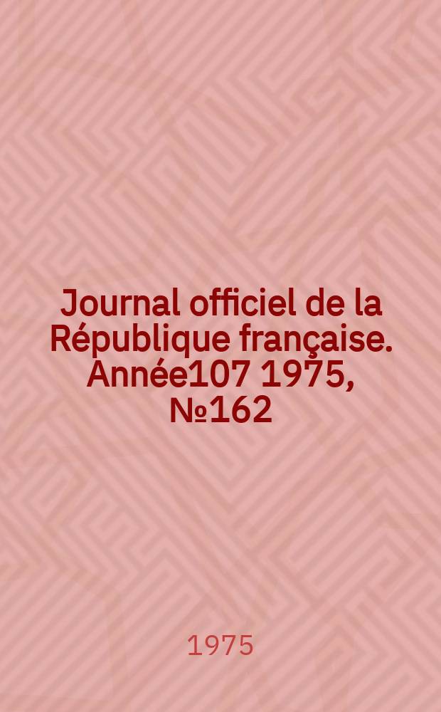 Journal officiel de la République française. Année107 1975, №162