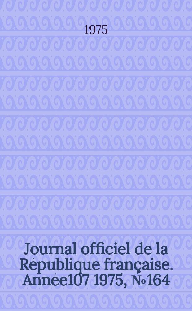 Journal officiel de la République française. Année107 1975, №164