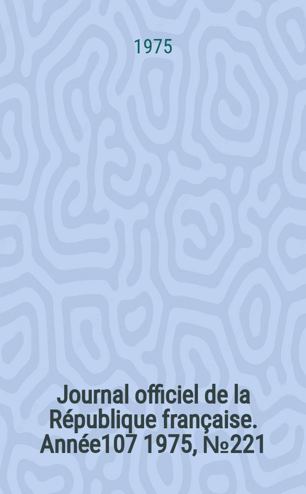 Journal officiel de la République française. Année107 1975, №221