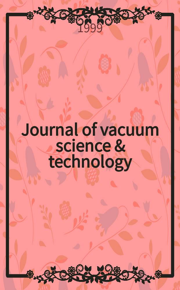 Journal of vacuum science & technology : An offic. j. of the Amer. vacuum soc. Ser. 2, Ser. 2, Vol.17, №6
