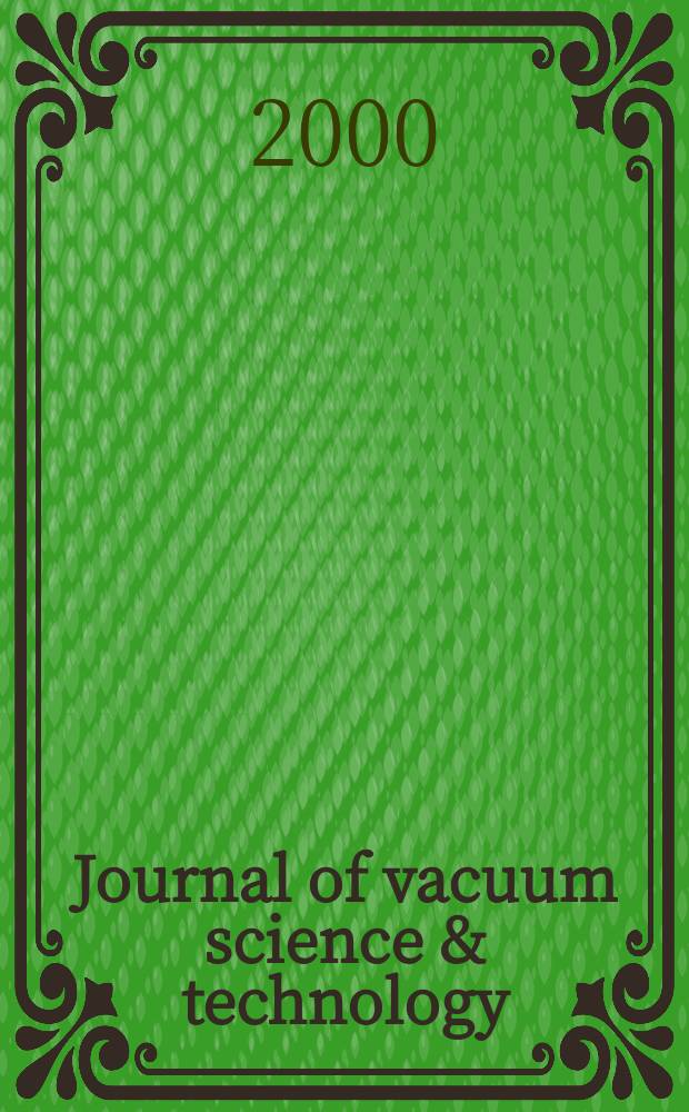 Journal of vacuum science & technology : An offic. j. of the Amer. vacuum soc. Ser. 2, Vol.18, №6