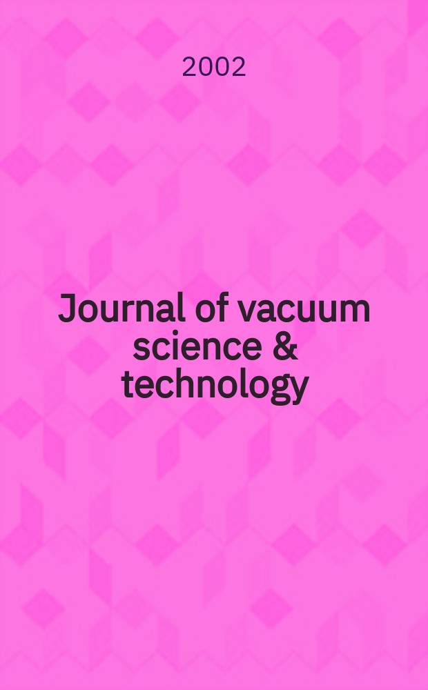 Journal of vacuum science & technology : An offic. j. of the Amer. vacuum soc. Ser. 2, Vol.20, №6