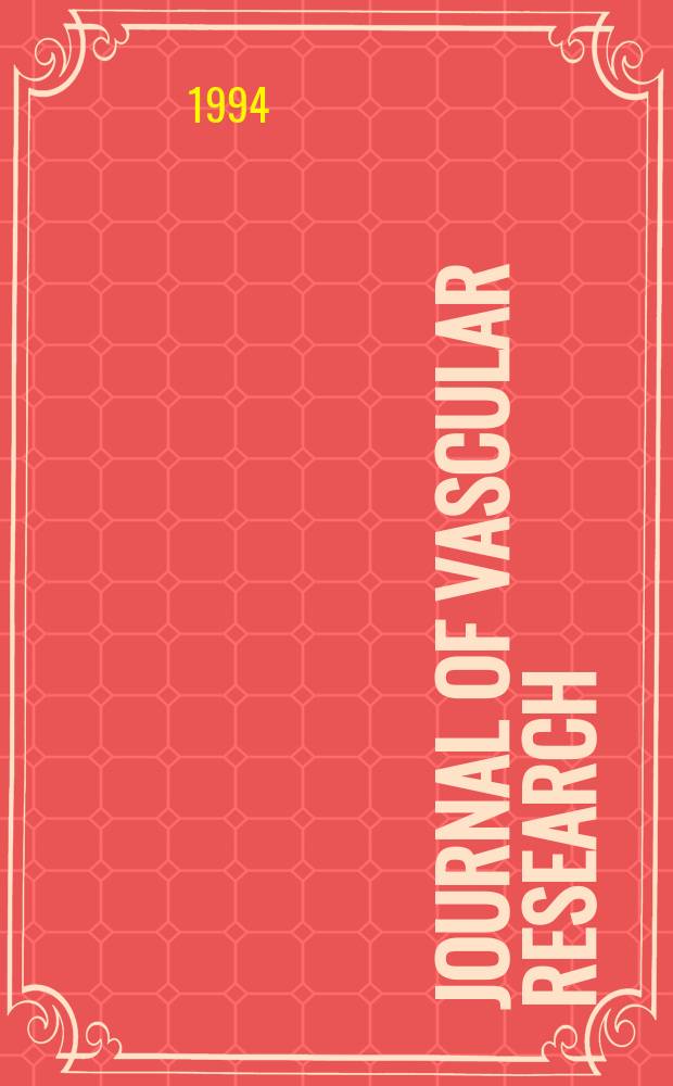 Journal of vascular research : Founded 1964 as "Angiologica" (1964-1973) contin. as "Blood vessels" (1974-1991). Vol.31, №3