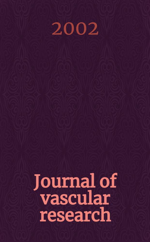Journal of vascular research : Founded 1964 as "Angiologica" (1964-1973) contin. as "Blood vessels" (1974-1991). Vol.39, №3