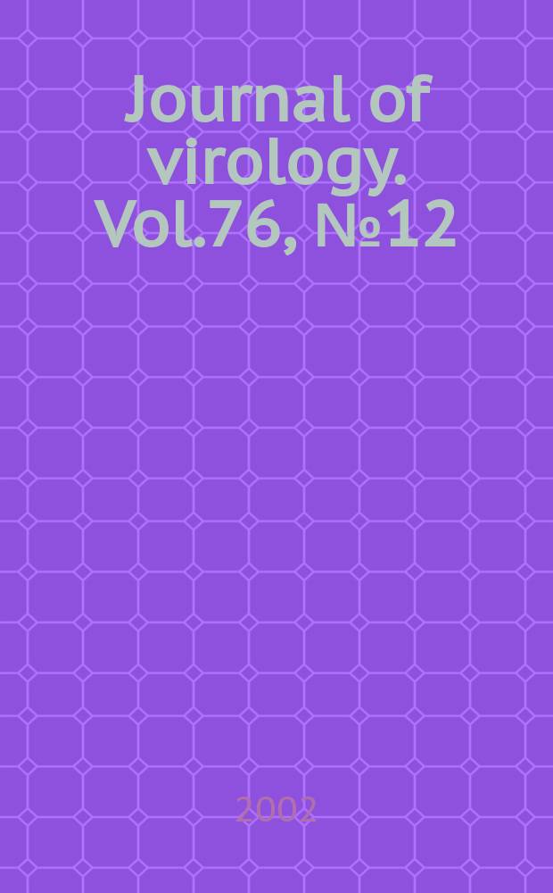 Journal of virology. Vol.76, №12