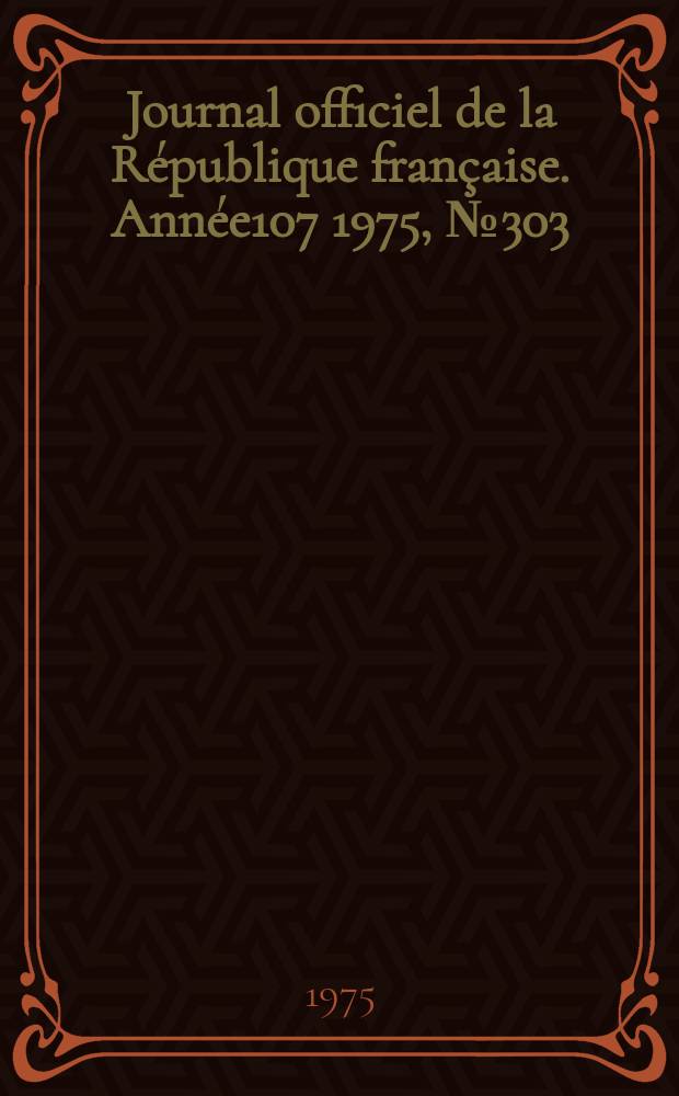 Journal officiel de la République française. Année107 1975, №303