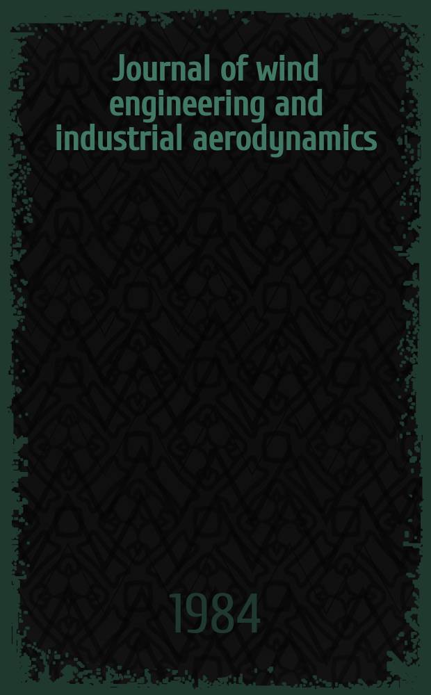 Journal of wind engineering and industrial aerodynamics : The j. of the Intern. assoc. for wind engineering : (Formerly Journal of industrial aerodynamics)
