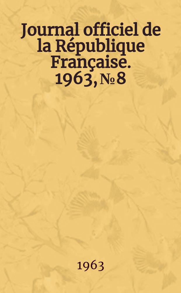 Journal officiel de la République Française. 1963, №8