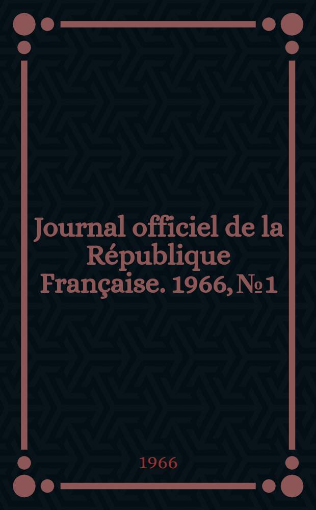 Journal officiel de la République Française. 1966, №1
