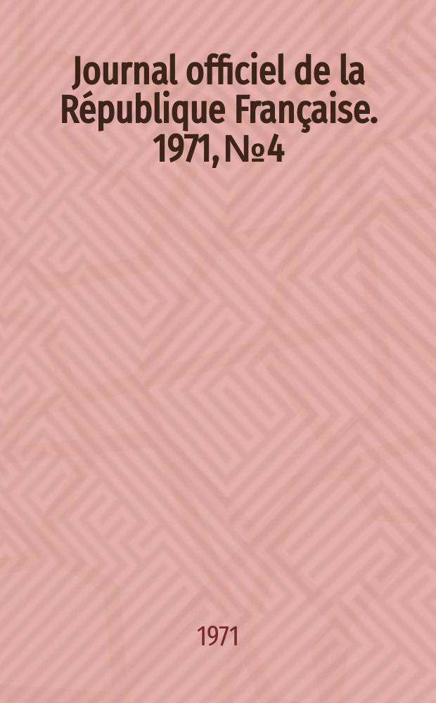 Journal officiel de la République Française. 1971, №4