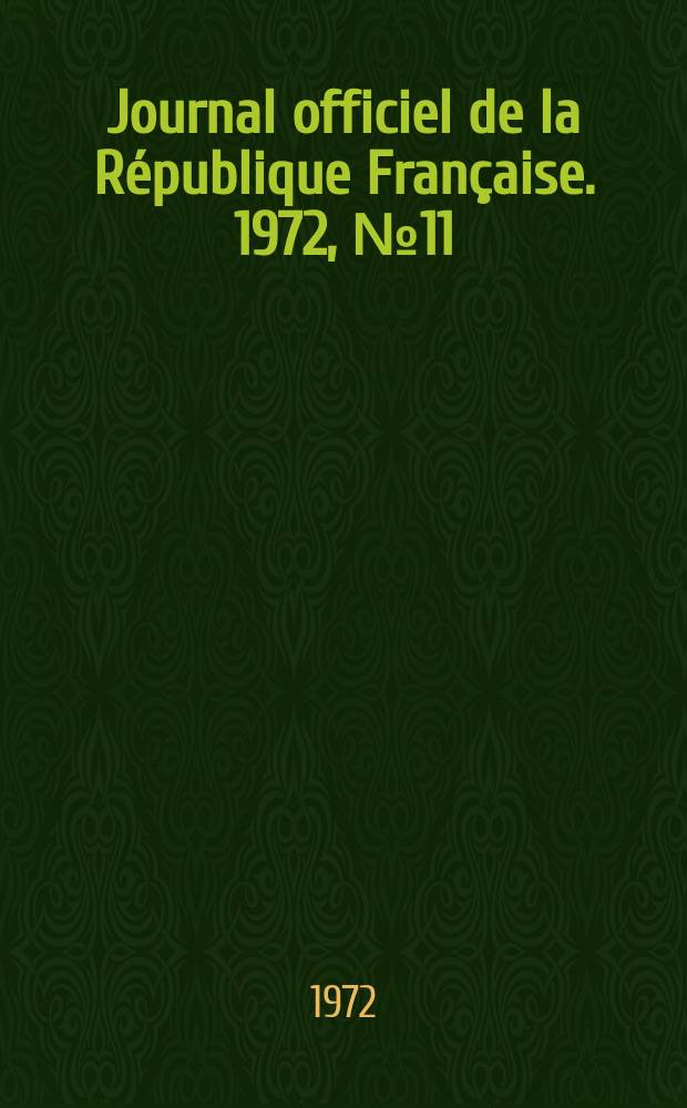 Journal officiel de la République Française. 1972, №11