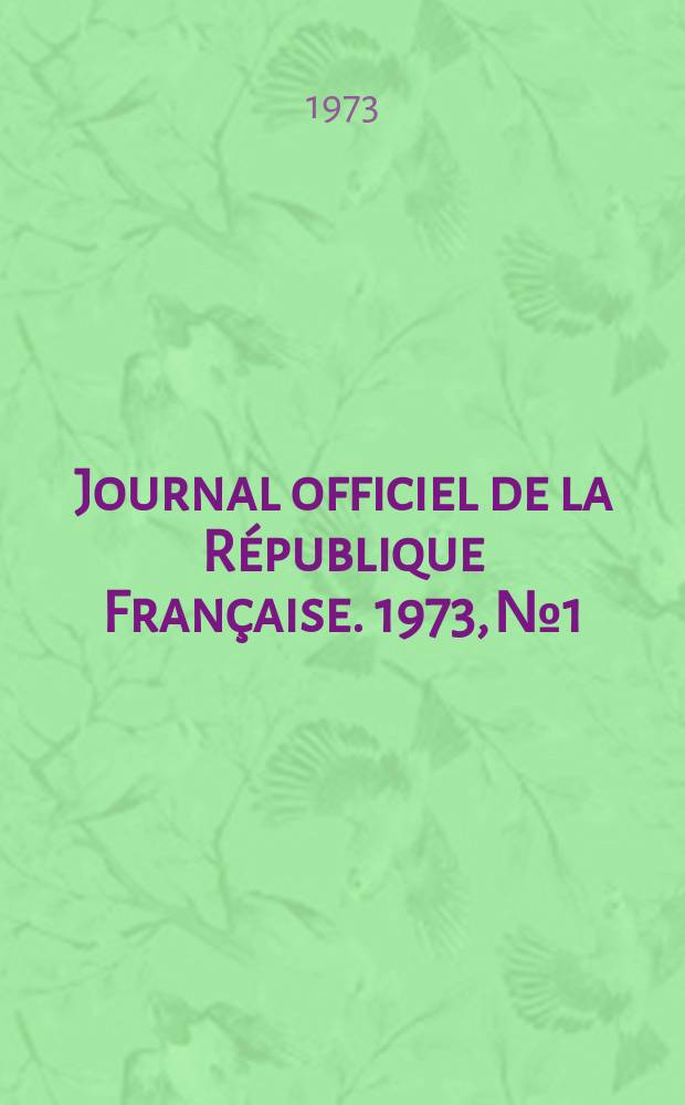 Journal officiel de la République Française. 1973, №1