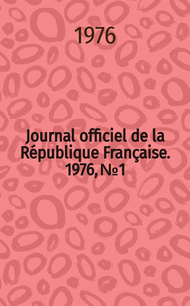 Journal officiel de la République Française. 1976, №1