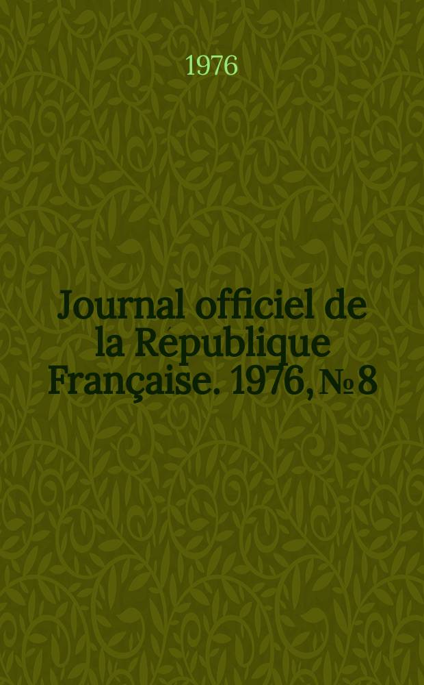 Journal officiel de la République Française. 1976, №8