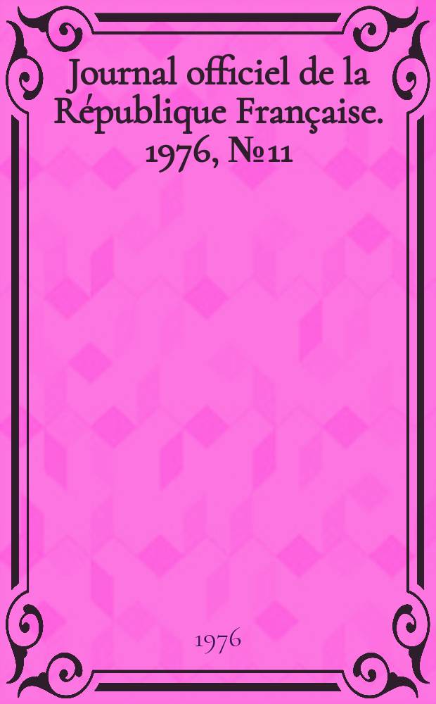Journal officiel de la République Française. 1976, №11
