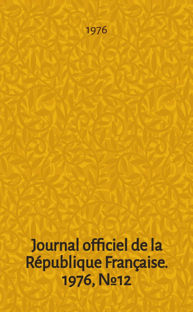 Journal officiel de la République Française. 1976, №12