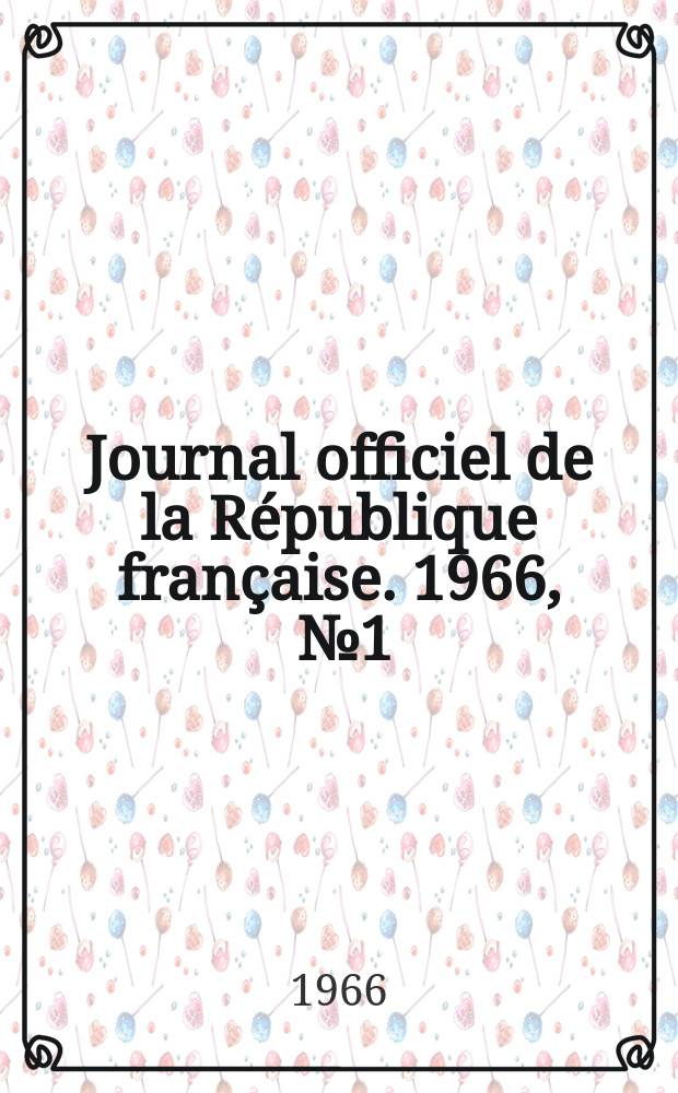 Journal officiel de la République française. 1966, [№]1 : (Table aux annexés au décret № 66-18 du 7 jan. 1966)