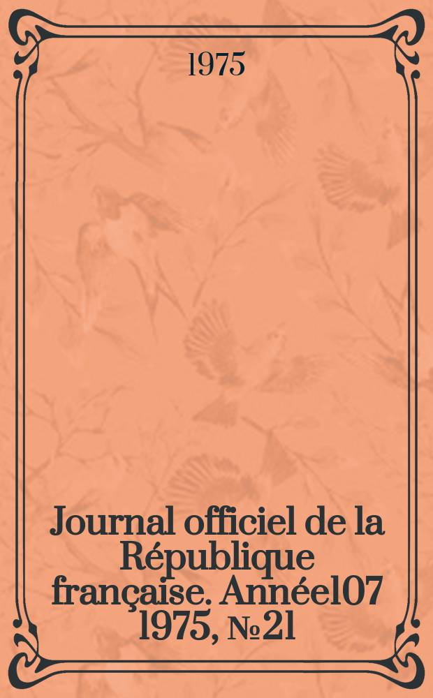 Journal officiel de la République française. Année107 1975, №21