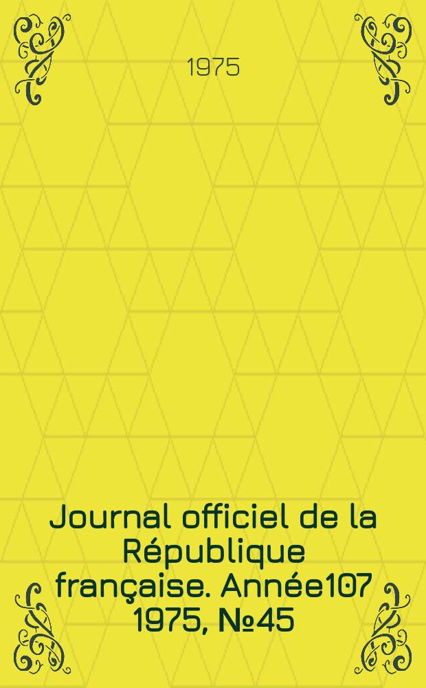 Journal officiel de la République française. Année107 1975, №45