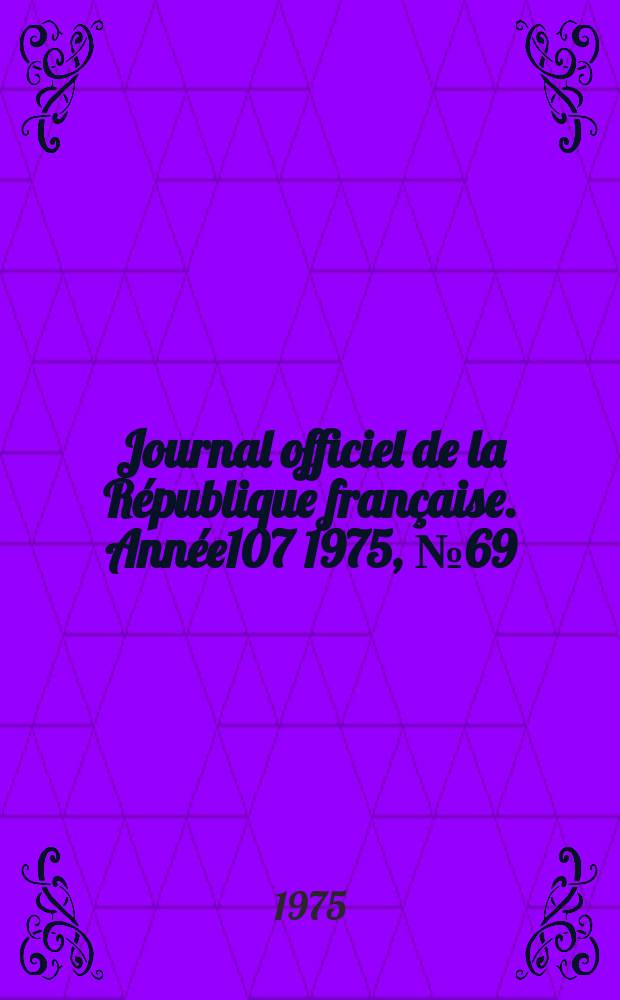 Journal officiel de la République française. Année107 1975, №69