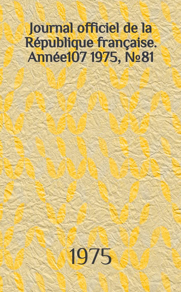 Journal officiel de la République française. Année107 1975, №81