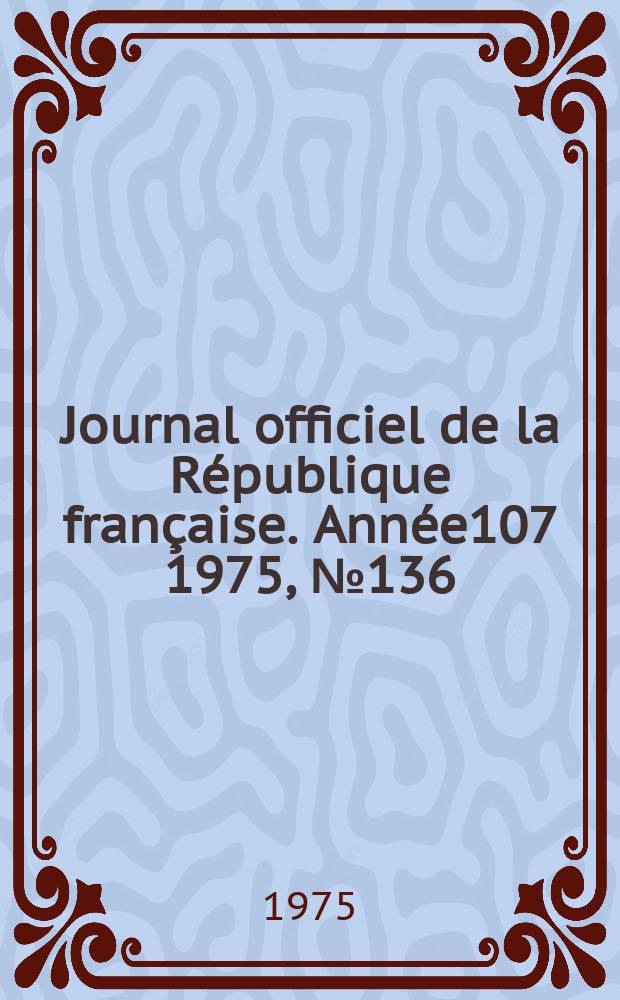 Journal officiel de la République française. Année107 1975, №136
