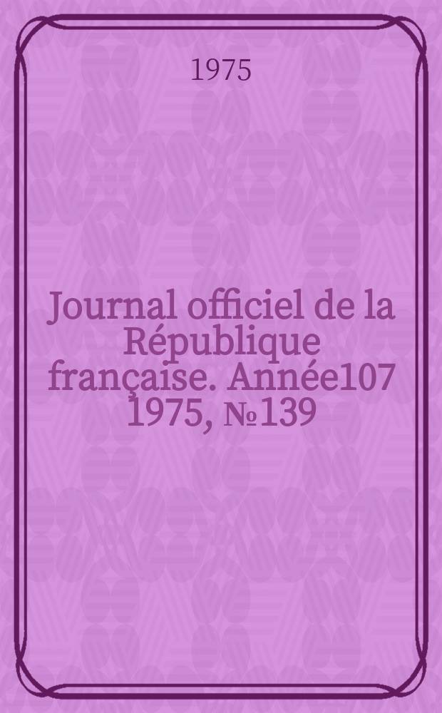 Journal officiel de la République française. Année107 1975, №139