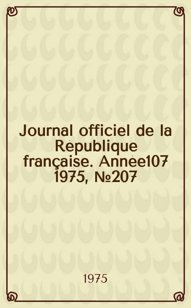 Journal officiel de la République française. Année107 1975, №207
