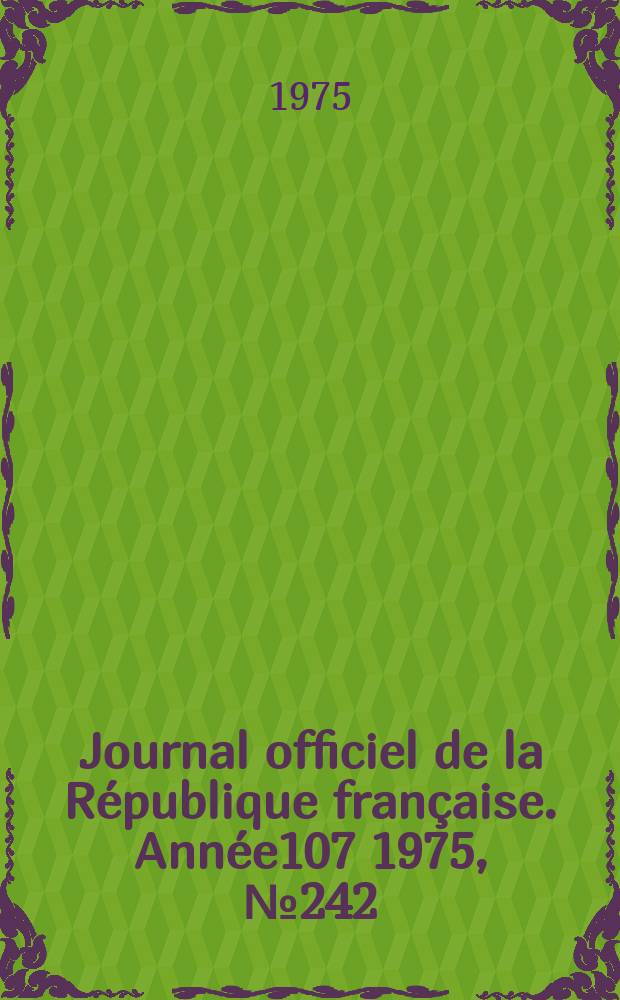 Journal officiel de la République française. Année107 1975, №242