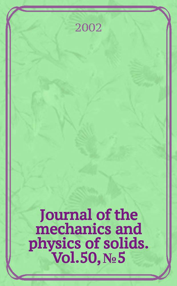 Journal of the mechanics and physics of solids. Vol.50, №5