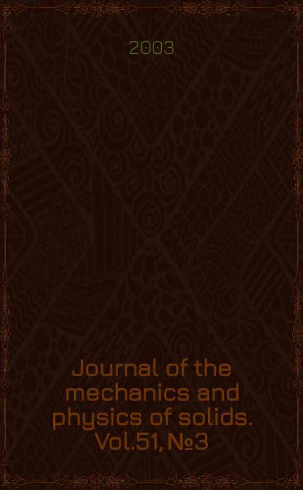 Journal of the mechanics and physics of solids. Vol.51, №3
