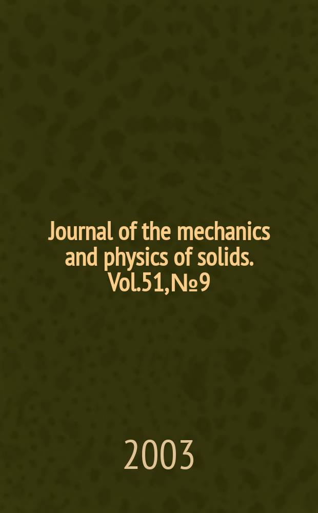 Journal of the mechanics and physics of solids. Vol.51, №9