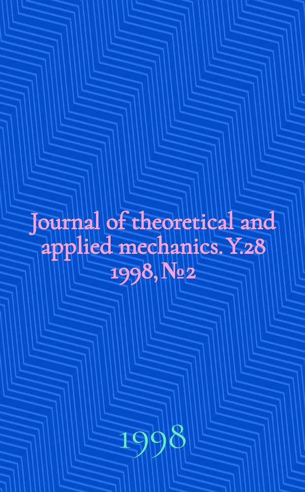 Journal of theoretical and applied mechanics. Y.28 1998, №2 : National congress on theoretical and applied mechanics (8;1997;Sofia)