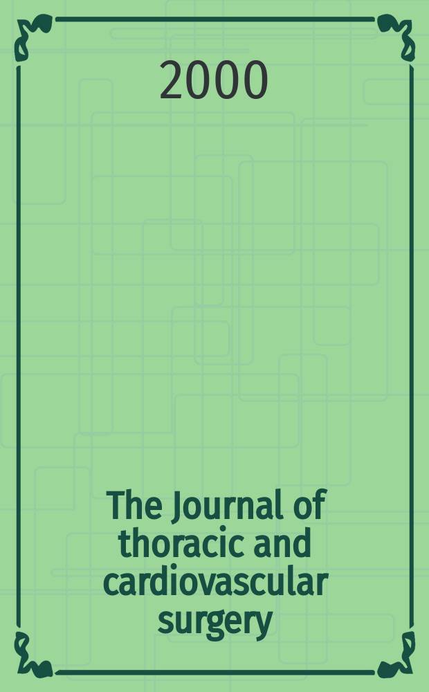 The Journal of thoracic and cardiovascular surgery : Official organ [of] the American association for thoracic surgery. Vol.119, №1