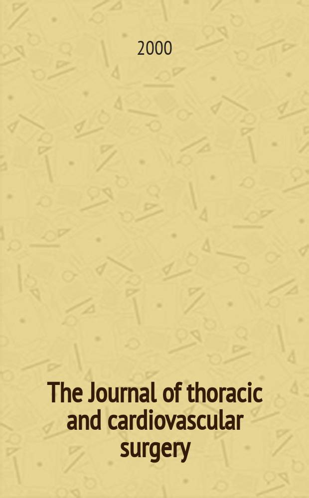 The Journal of thoracic and cardiovascular surgery : Official organ [of] the American association for thoracic surgery. Vol.119, №2