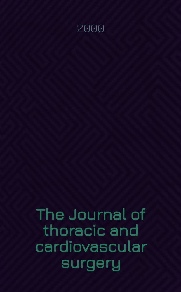 The Journal of thoracic and cardiovascular surgery : Official organ [of] the American association for thoracic surgery. Vol.119, №6