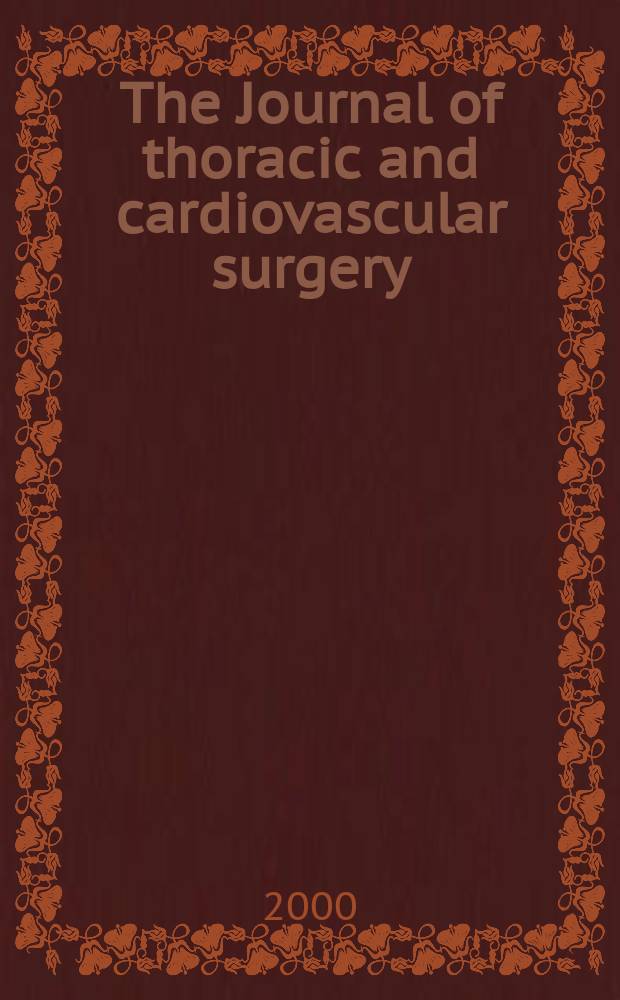 The Journal of thoracic and cardiovascular surgery : Official organ [of] the American association for thoracic surgery. Vol.120, №4