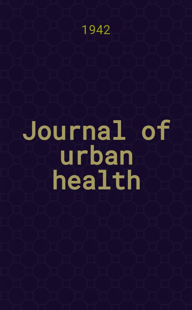 Journal of urban health : Bull. of the New York acad. of medicine. Vol.18, №8