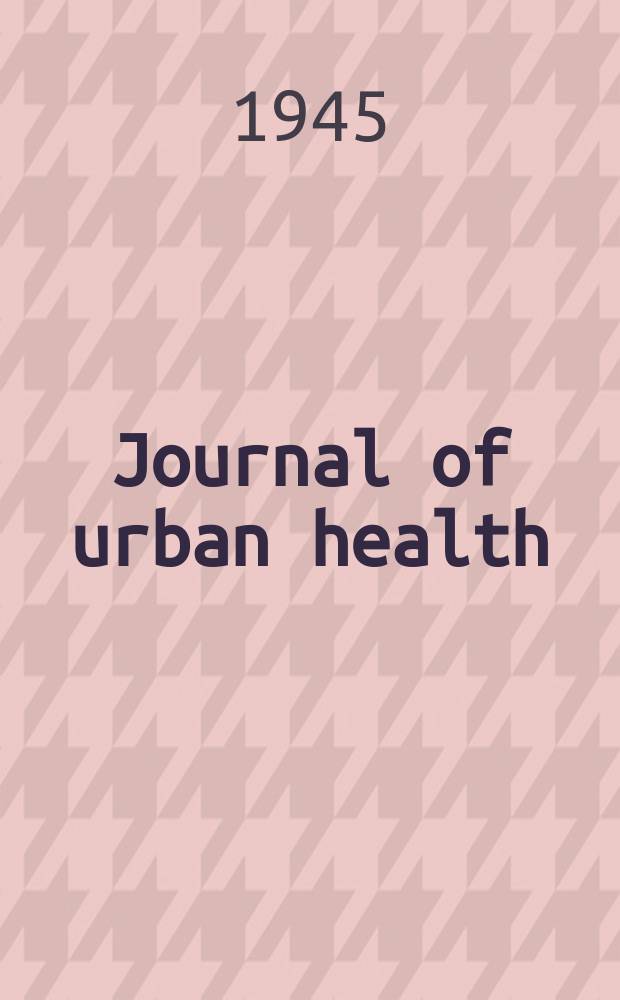 Journal of urban health : Bull. of the New York acad. of medicine. Vol.21, №9