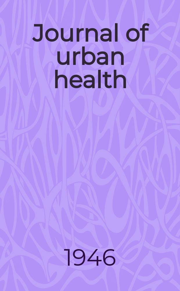 Journal of urban health : Bull. of the New York acad. of medicine. Vol.22, №9