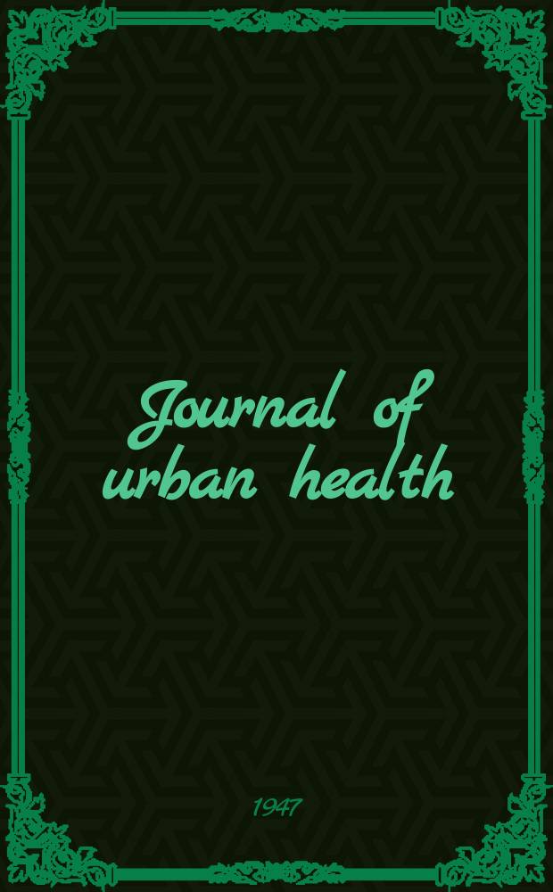 Journal of urban health : Bull. of the New York acad. of medicine. Vol.23, №1