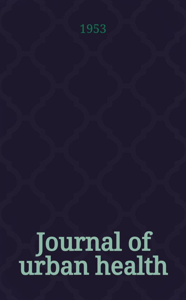 Journal of urban health : Bull. of the New York acad. of medicine. Vol.29, №5