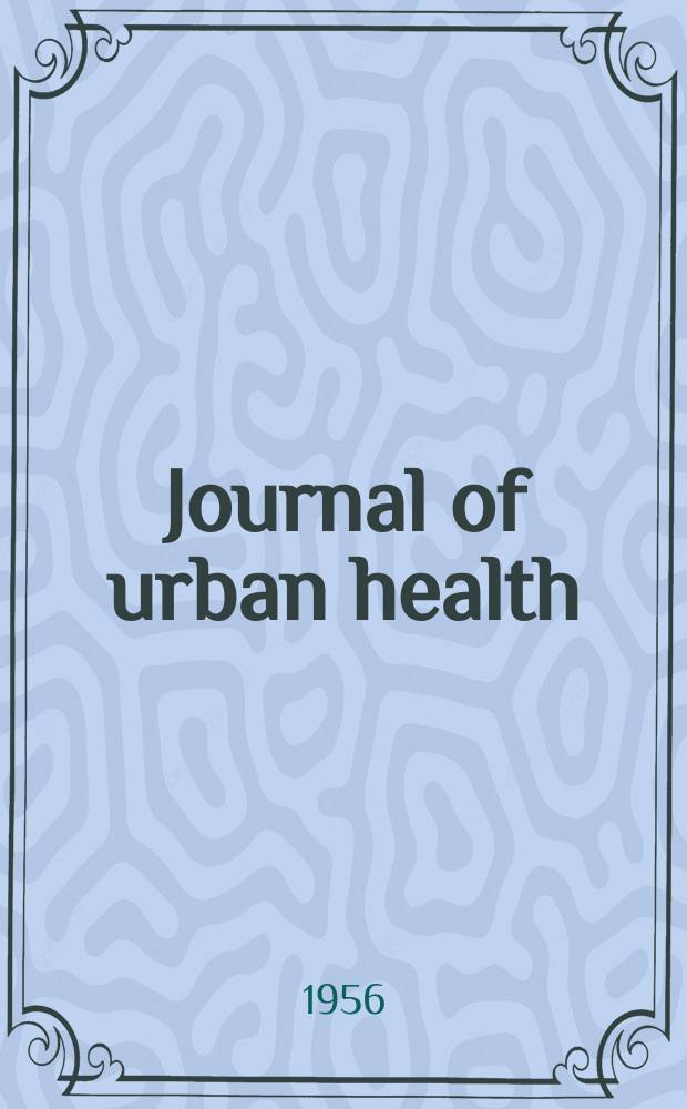 Journal of urban health : Bull. of the New York acad. of medicine. Vol.32, №6