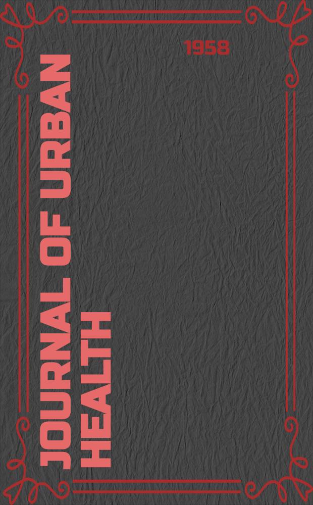 Journal of urban health : Bull. of the New York acad. of medicine. Vol.34, №1