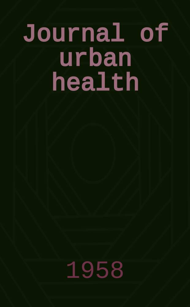 Journal of urban health : Bull. of the New York acad. of medicine. Vol.34, №12
