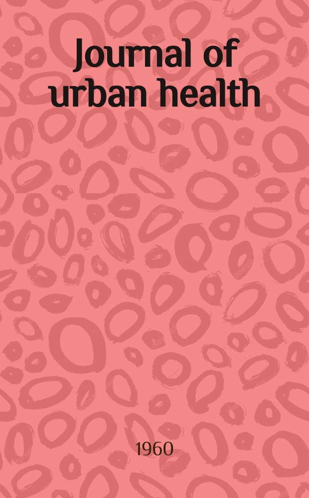 Journal of urban health : Bull. of the New York acad. of medicine. Vol.36, №4