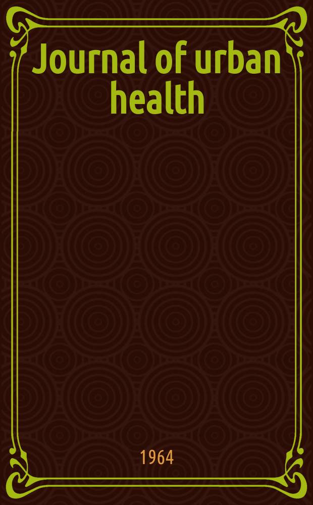 Journal of urban health : Bull. of the New York acad. of medicine. Vol.40, №4