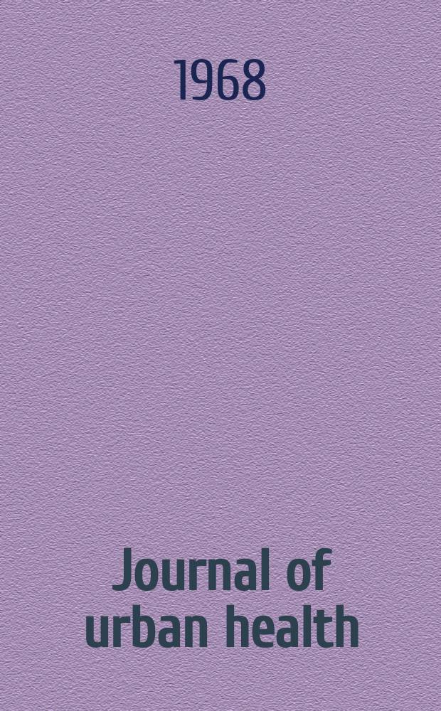 Journal of urban health : Bull. of the New York acad. of medicine. Vol.44, №6